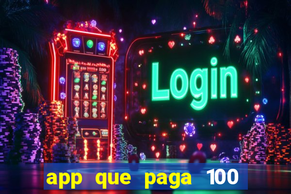 app que paga 100 reais por dia